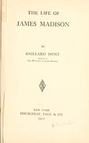 Cover of: The life of James Madison by Gaillard Hunt