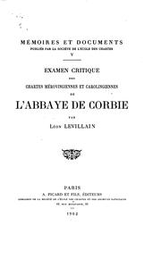Examen critique des chartes mérovingiennes et carolingiennes de l'abbaye de Corbie by Léon Levillain
