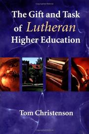Gift And Task Of Lutheran Higher Education by Tom Christenson