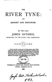 The river Tyne: its history and resources by Guthrie, James