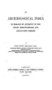 Cover of: An archæological index to remains of antiquity of the Celtic, Romano-British, and Anglo-Saxon periods. by John Yonge Akerman