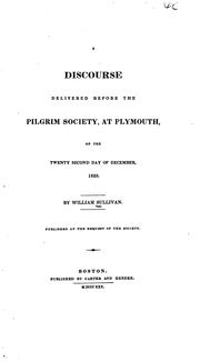 Cover of: A discourse delivered before the Pilgrim Society, at Plymouth, on the twenty second day of December, 1829. ... by Sullivan, William