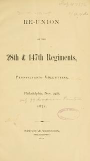 Cover of: Re-union of the 28th & 147th regiments, Pennsylvania volunteers, Philadelphia, Nov. 24th, 1871