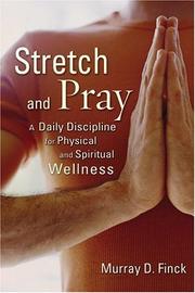 Cover of: Stretch And Pray: A Daily Discipline For Physical And Spiritual Wellness
