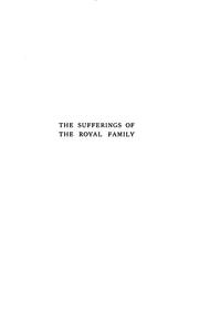 Cover of: The sufferings of the royal family during the revolution in France: deduced principally from accounts by eye-witnesses.