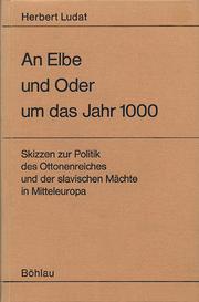 Cover of: An Elbe und Oder um das Jahr 1000: Skizzen zur Politik des Ottonenreiches und der slavischen Mächte in Mitteleuropa.