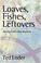Cover of: Loaves, Fishes, And Leftovers