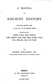 Cover of: A manual of ancient history: from the earliest times to the fall  of the Western empire, comprising the history of Chaldea, Assyria, Media, Babylonia, Lydia, Phoenicia, Syria, Judea, Egypt, Carthage, Persia, Greece, Macedonia, Rome, and Parthia.
