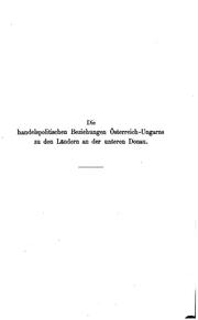 Cover of: Die handelspolitischen beziehungen Österreich-Ungarns zu den ländern an der unteren Donau.