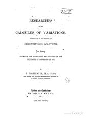Cover of: Researches in the calculus of variations, principally on the theory of discontinuous solutions: an essay to which the Adams prize was awarded in the University of Cambridge in 1871.