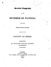 Cover of: Parochial topography of the hundred of Wanting by William Nelson Clarke, William Nelson Clarke