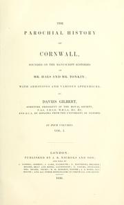 Cover of: The parochial history of Cornwall: founded on the manuscript histories of Mr. Hals and Mr. Tonkin; with additions and various appendices