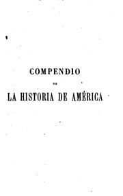 Cover of: Compendio de la historia de América desde su descubrimiento hasta nuestros días