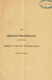 Cover of: French Protestant (Huguenot) Church in the city of Charleston, South Carolina. | Charleston (S.C.). French Protestant Church.