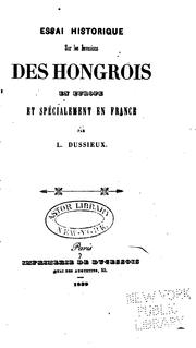 Cover of: Essai historique sur les invasions des Hongrois en Europe et spécialement en France by Dussieux, L.