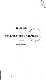 Cover of: Fragments d'une histoire des Arsacides by Antoine Jean Saint-Martin, Antoine Jean Saint-Martin