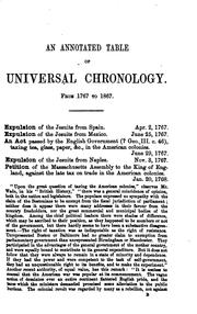 Cover of: The last century of universal history: a reference book, containing an annotated table of chronology, lists of contemporary sovereigns, a dictionary of battles and sieges, and biographical notes of eminent in-dividuals. From 1767 to 1867.