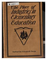 Cover of: The place of industries in elementary education by Katharine Elizabeth Dopp