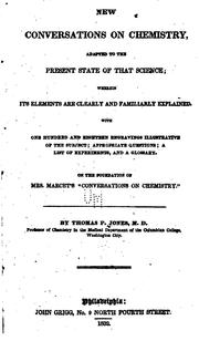 Cover of: New conversations on chemistry: adapted to the present state of that science : wherein its elements are clearly and familiarly explained : with one hundred and eighteen engravings illustrative of the subject : appropriate questions, a list of experiments, and a glossary : on the foundations of Mrs. Marcet's "Conversations on chemistry"
