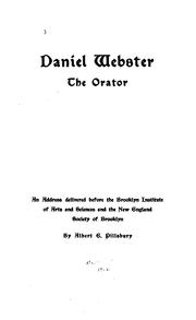 Cover of: Daniel Webster, the orator: an address delivered before the Brooklyn Institute of Arts and Sciences and the New England Society of Brooklyn