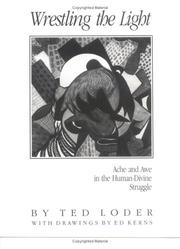 Cover of: Wrestling the Light: Ache and Awe in the Human-Divine Struggle  by Ted Loder
