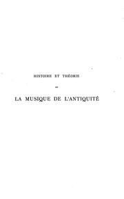 Cover of: Histoire et théorie de la musique de l'antiquité by F. A. Gevaert