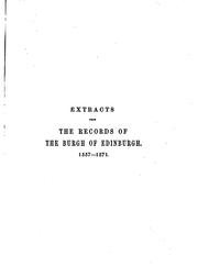 Extracts from the records of the Burgh of Edinburgh by Edinburgh (Scotland)