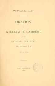 Cover of: Memorial Day oration of William H. Lambert, at the National Cemetery, Arlington, Va., May 30, 1883.