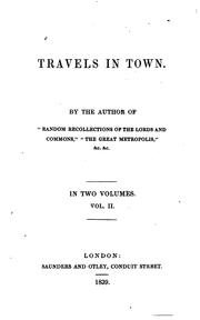 Cover of: Travels in town.: By the author of "Random recollections of the lords and commons," "The great metropolis," &c. &c...
