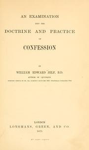 Cover of: An examination into the doctrine and practice of confession by William Edward Jelf