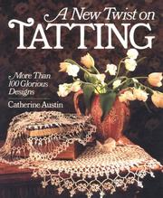 Cover of: A New Twist On Tatting: More Than 100 Glorious Designs