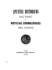 Cover of: Apuntes históricos del Perú y Noticias cronológicas del Cuzco.