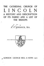 Cover of: The cathedral church of Lincoln: a history and description of its fabric and a list of the bishops