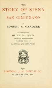 Cover of: The story of Siena and San Gimignano by Edmund Garratt Gardner, Edmund Garratt Gardner