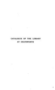 Catalogue of the library at Chatsworth .. by Devonshire, Dukes of. Library (Chatsworth)