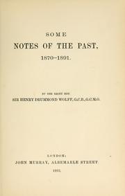 Cover of: Some notes of the past, 1870-1891. by Wolff, Henry Drummond Sir