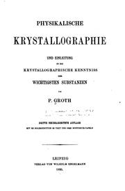 Cover of: Physikalische Krystallographie und Einleitung in die krystallographische Kenntniss der wichtigsten Substanzen by P. Groth