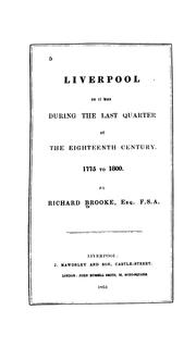 Cover of: Liverpool as it was during the last quarter of the eighteenth century. 1775 to 1800. by Richard Brooke