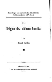 Cover of: Die Religion des mittlern Amerika.