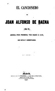 Cover of: El cancionero de Juan Alfonso de Baena (siglo xv): ahora por primera vez dado á luz, con notas y comentarios.