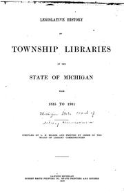 Legislative History of Township Libraries in the State of Michigan from 1835 to 1901 by Michigan. State Board of Library Commissioners.