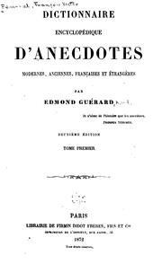 Cover of: Dictionnaire encyclopédique d'anecdotes modernes, anciennes, françaises et étrangères