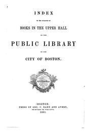 Cover of: Index to the catalogue of books in the Upper hall of the Public Library of the city of Boston.
