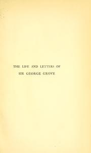 Cover of: life & letters of Sir George Grove, Hon. D.C.L. (Durham), Hon. LL.D. (Glasgow), formerly director of the Royal college of music; by Charles L. Graves.