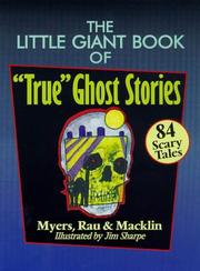 The little giant book of "true" ghost stories by Arthur Myers, Arther Myers, Margaret Rau, John Macklin