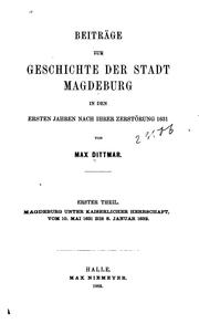 Beiträge zur Geschichte der Stadt Magdeburg in den ersten Jahren nach ihrer Zerstörung 1631 by Max Dittmar
