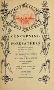 Cover of: Concerning the forefathers: being a memoir, with personal narrative and letters of two pioneers Col. Robert Patterson and Col. John Johnston, the paternal and maternal grandfathers of John Henry Patterson of Dayton, Ohio for whose children this book is written