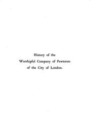 Cover of: History of the Worshipful company of pewterers of the city of London: based upon their own records