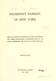 Cover of: Prominent families of New York: being an account in biographical form of individuals and families distinguished as representatives of the social, professional and civic life of New York city.