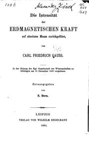 Cover of: Die intensität der erdmagnetischen kraft auf absolutes maass zurückgeführt by Carl Friedrich Gauss